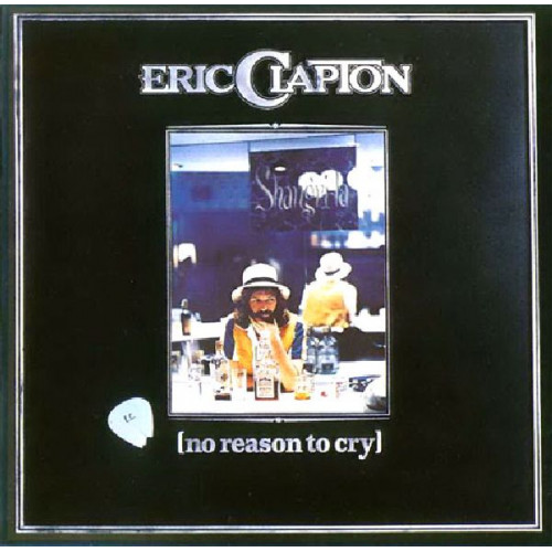 ERIC CLAPTON - NO REASON TO CRY