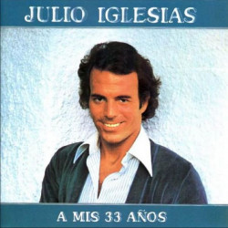 JULIO IGLESIAS - A MIS 33 ANOS