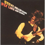 STEVE MILLER BAND - FLY LIKE AN EAGLE